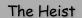The Heist