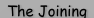 The Joining